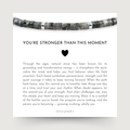 Bracelet: You Are Stronger Than This Moment